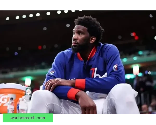 恩比德愤怒回应奇才战缺席 直言管理层决定不允许出场